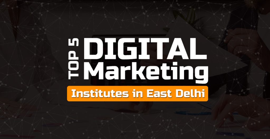 Digital Marketing Institutes in East Delhi